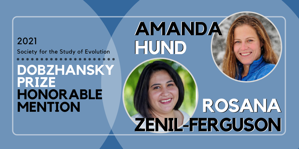 2021 Dobzhansky Prize Honorable Mentions Amanda Hund and Rosana Zenil-Ferguson